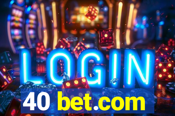 40 bet.com